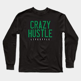 Crazy Hustle Lifestyle Quote Long Sleeve T-Shirt